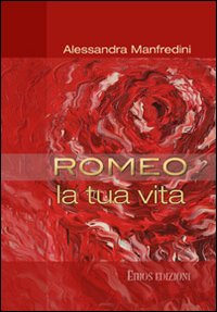 Romeo. La tua vita