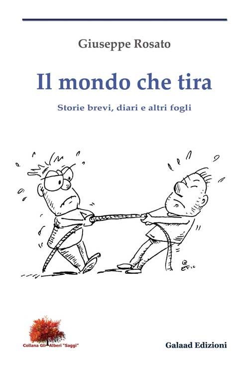 Il mondo che tira. Storie brevi, diari e altri fogli