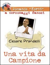 Una vita da campione. Cesare Prandelli