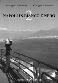 Napoli in bianco e nero. Vol. 2
