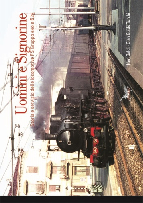 Uomini e signorine. Storia e servizio delle locomotive FS Gruppo 640 e 625