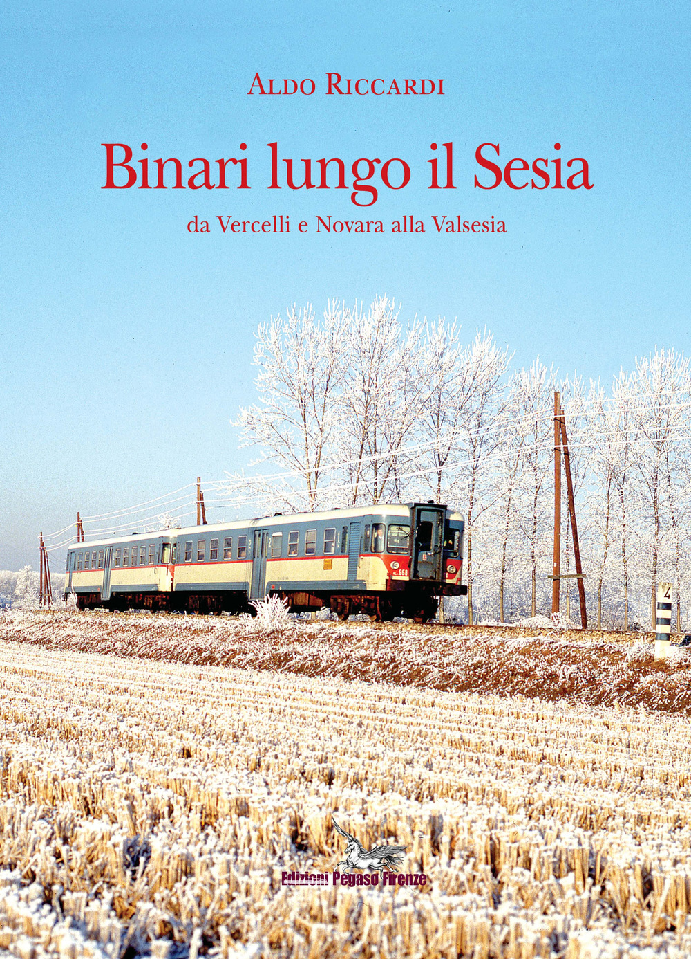 Binari lungo il Sesia da Vercelli e Novara alla Valsesia