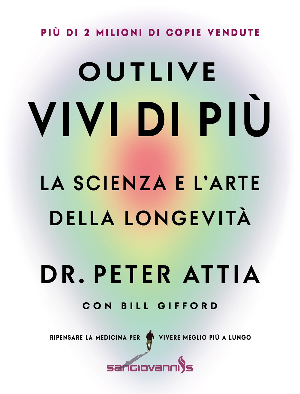 Outlive. Vivi di più. La scienza e l'arte della longevità