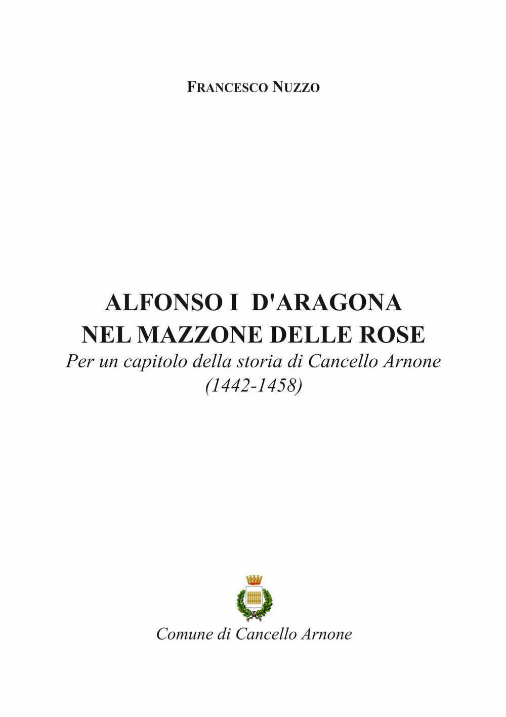 Alfonso I d'Aragona nel Mazzone delle Rose. Per un capitolo della storia di Cancello Arnone (1442-1458)