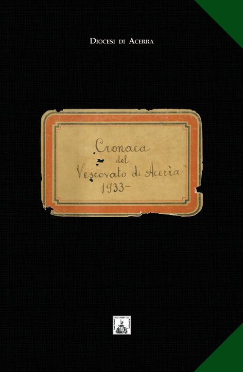 Vescovo Nicola Alfonso Capasso. Cronaca del vescovato di Acerra dal 1933. Un’esperienza pastorale nel cammino ecclesiale del Novecento
