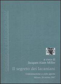 Il segreto dei lacaniani. Conversazioni a cielo aperto