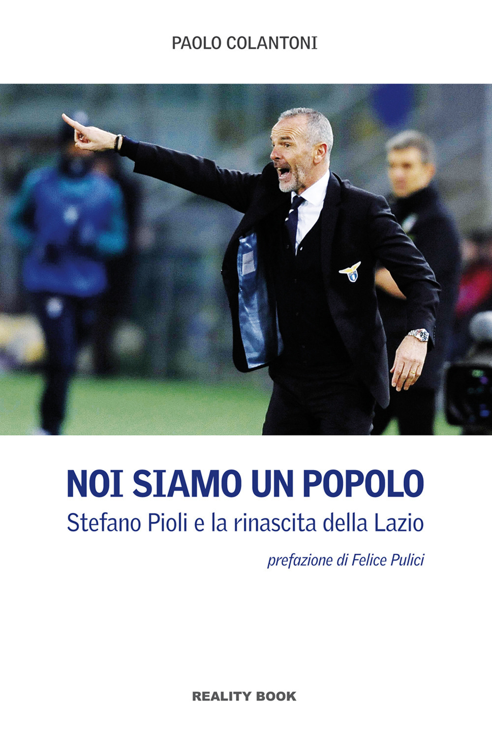 Noi siamo un popolo. Stefano Pioli e la rinascita della Lazio