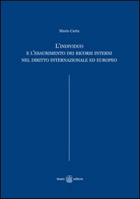 L'individuo e l'esaurimento dei ricorsi interni nel diritto internazionale ed europeo