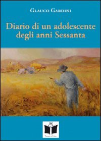 Diario di un adolescente degli anni Sessanta. Fra sogno e realtà