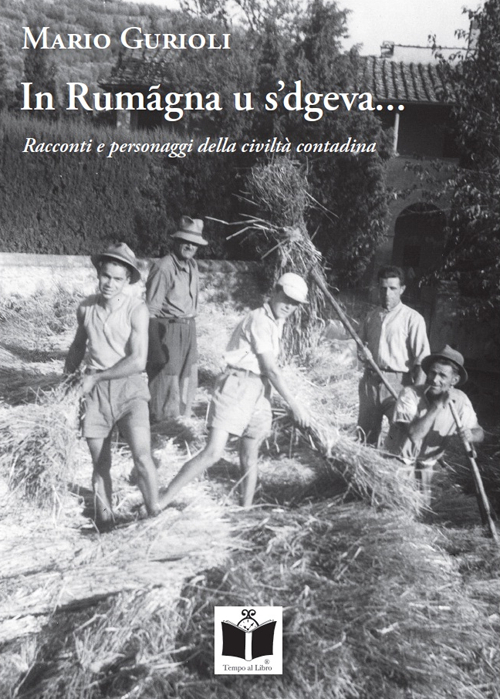 In Rumagna u s'dgeva... Racconti e personaggi della civiltà contadina