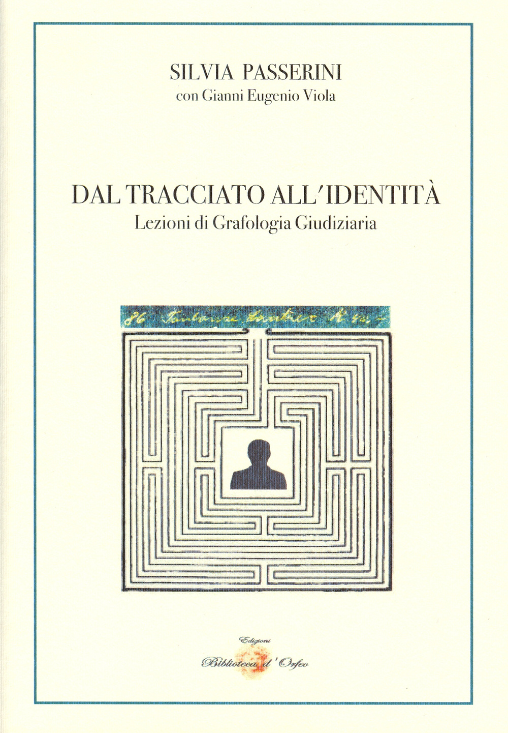 Dal tracciato all'identità. Lezioni di grafologia giudiziaria