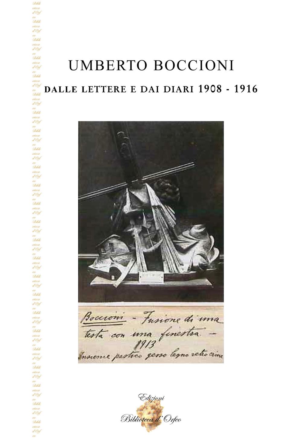 Umberto Boccioni dalle lettere e dai diari 1908-1916