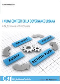 I nuovi contesti della governance urbana. Città, territorio e ambiti complessi