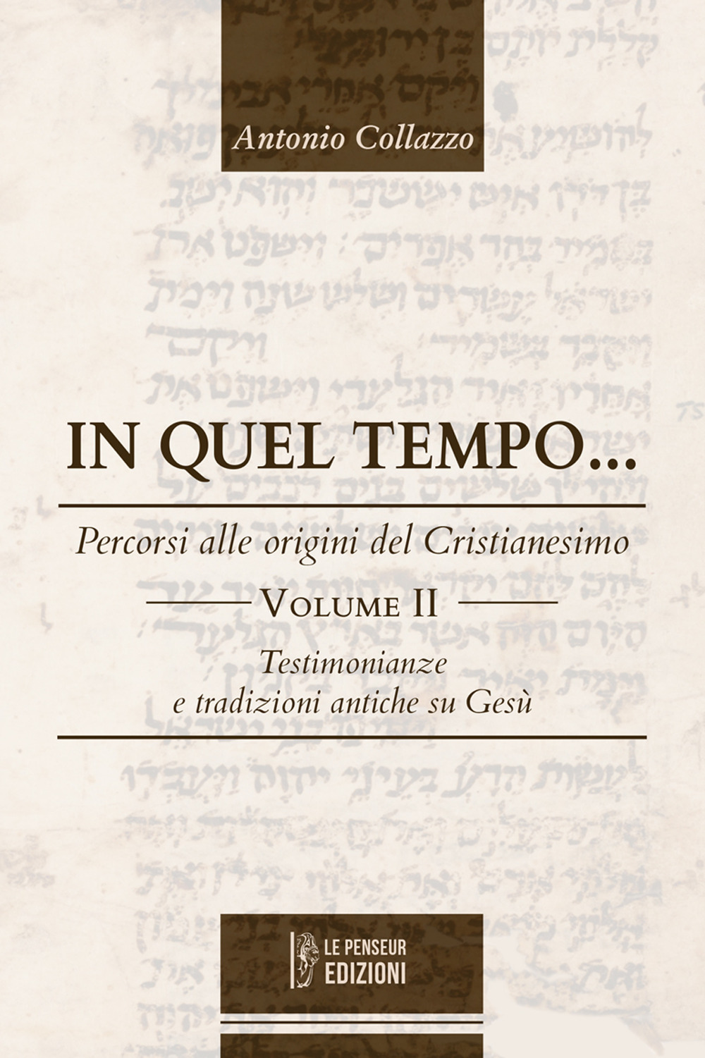 In quel tempo... Percorsi alle origini del Cristianesimo. Testimonianze e tradizioni antiche su Gesù. Vol. 2