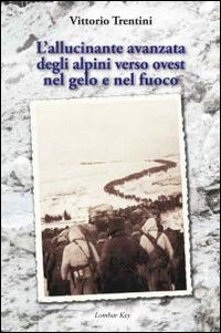L'allucinante avanzata degli alpini verso ovest nel gelo e nel fuoco