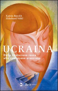 Ucraina. Dalla rivoluzione rossa alla rivoluzione arancione
