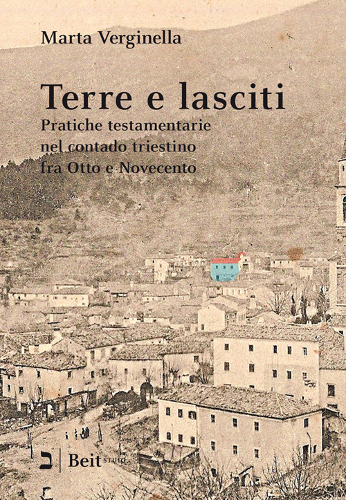 Terre e lasciti. Pratiche testamentarie nel contado triestino fra Otto e Novecento