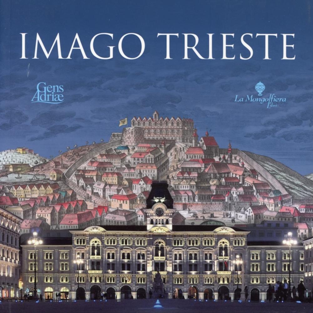Imago Trieste. Dalla collezione Davia alle fotografie digitali della città di Francesco Bruni