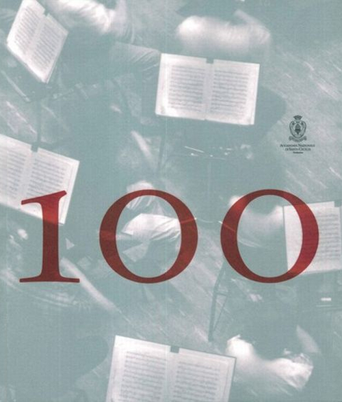 100-101. I primi cento anni dell'orchestra dell'Accademia Nazionale di Santa Cecilia