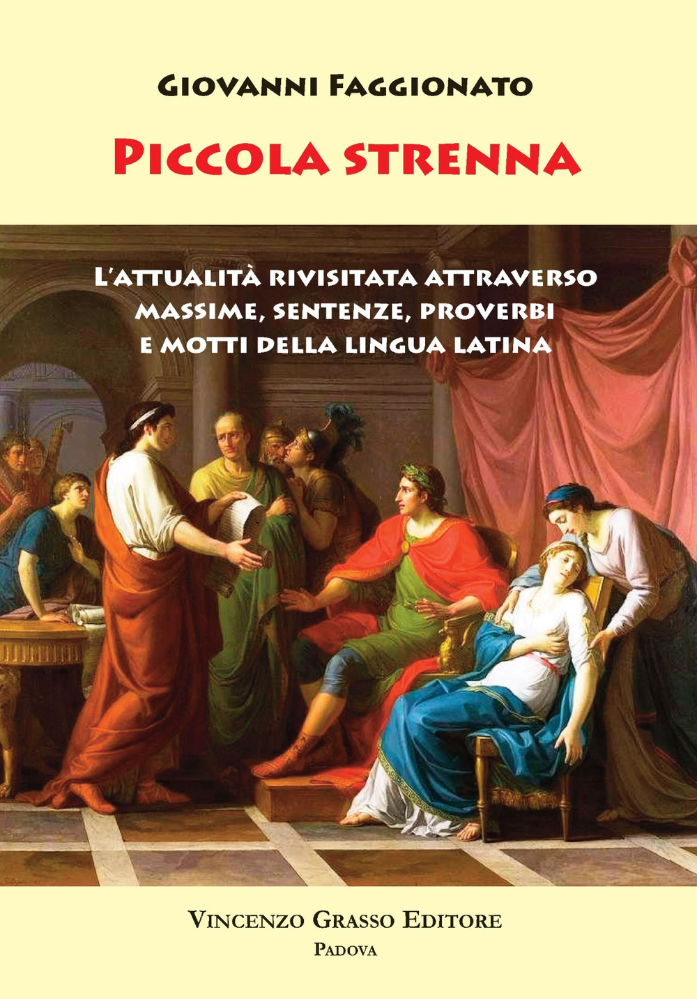 Piccola Strenna. L'attualità rivisitata attraverso massime, sentenze, proverbi e motti della lingua latina