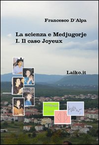 La scienza e Medjugorje. Vol. 1: Il caso Joyeux