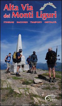 Alta via dei monti liguri. Itinerari, raccordi, trasporti, ospitalità