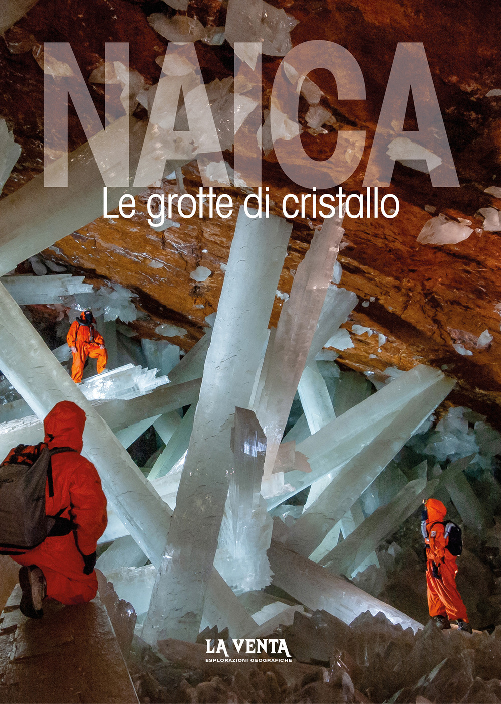 Naica. Le grotte di cristallo