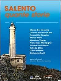Salento quante storie. Autori selezionati attraverso il concorso omonimo. Vol. 1