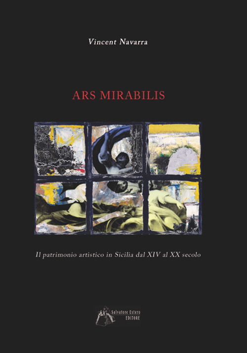 Ars mirabilis. Il patrimonio artistico in Sicilia dal XIV al XX secolo