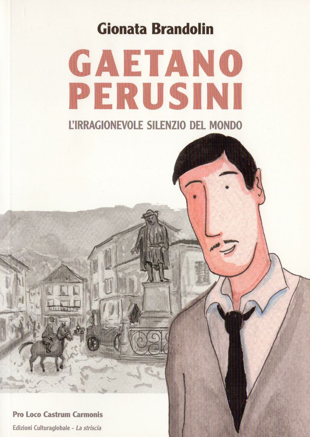 Gaetano Perusini. L'irragionevole silenzio del mondo