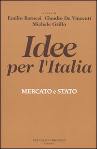 Idee per l'Italia. Mercato & stato