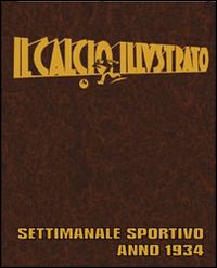 Il calcio illustrato (rist. anast. 1934)