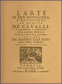 L'arte di ben conoscere, e distinguere le qualità de' cavalli... (rist. anast. Venezia, 1700)