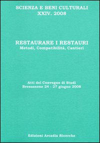 Restaurare i restauri. Metodi, compatibilità , cantieri