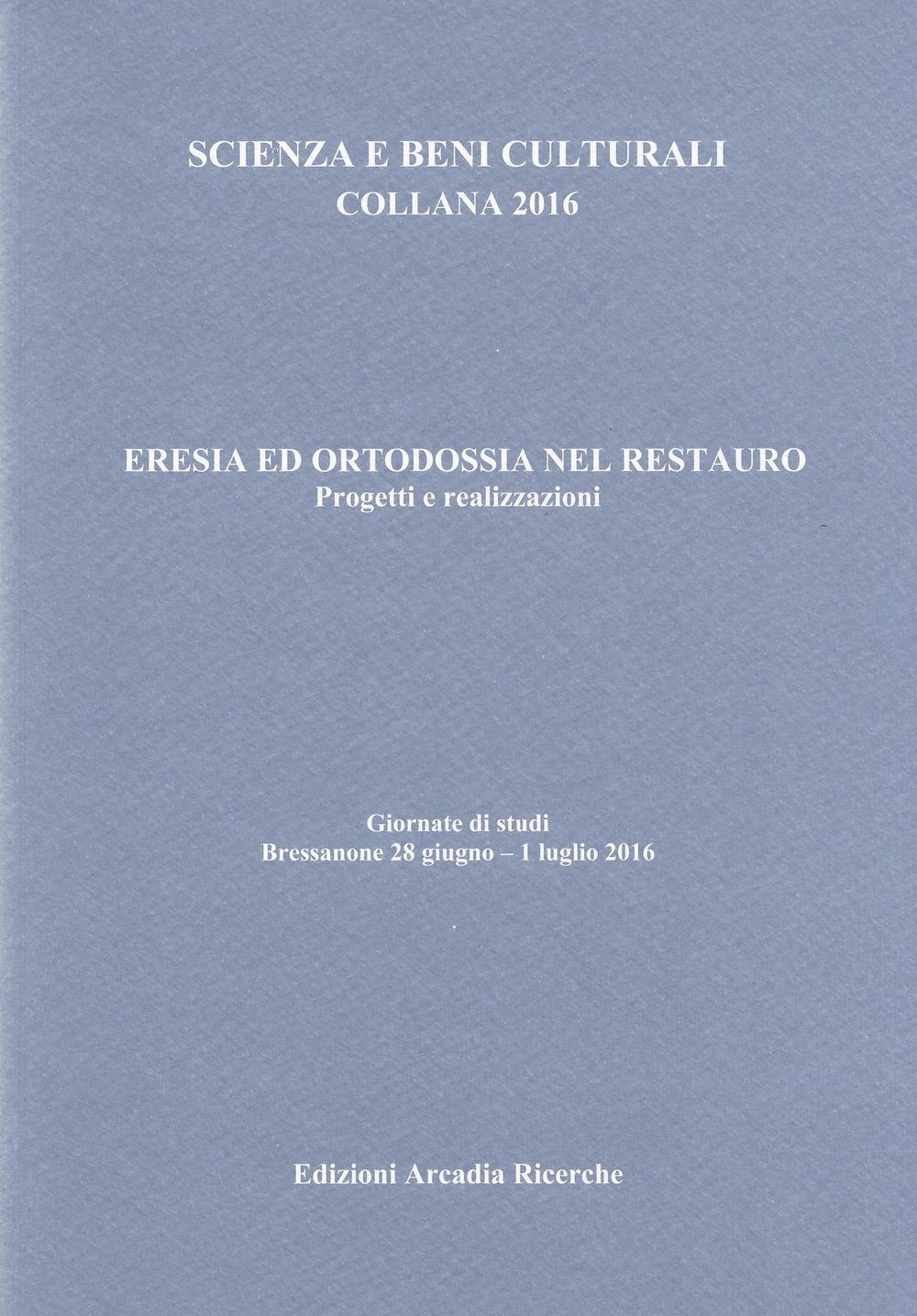 Eresia ed ortodossia nel restauro. Progetti e realizzazioni