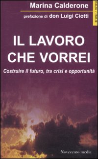 Il lavoro che vorrei. Costruire il futuro, tra crisi e opportunità