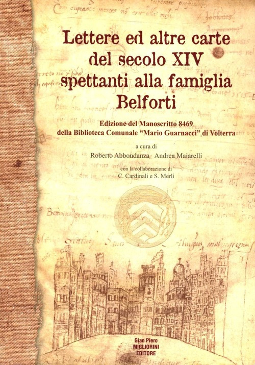 Lettere ed altre carte del secolo XIV spettanti alla famiglia Belforti-Rudolf Borchardt «Scritti volterrani»