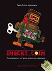 Insert Coin. Considerazioni sul gioco d'azzardo patologico