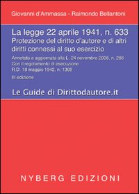 La Legge 22 aprile 1941 n. 633. Protezione del diritto d'autore e di altri diritti connessi al suo esercizio. Annotata e aggiornata alla L. 24 novembre 2006, n. 286