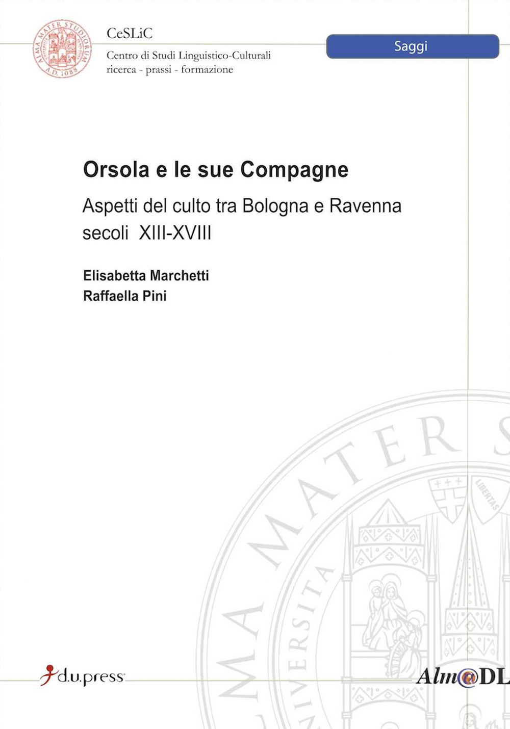 Orsola e le sue compagne. Aspetti del culto tra Bologna e Ravenna secoli XIII-XVIII