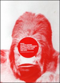 Dopo la rivoluzione. Azione e protagonisti dell'architettura radicale italiana 1963-1973