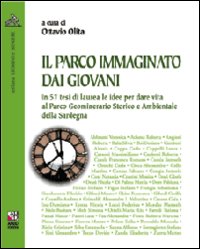 Il parco immaginato dai giovani. In cinquantasette tesi di laurea le idee per dare vita al parco geominerario storico e ambientale della Sardegna