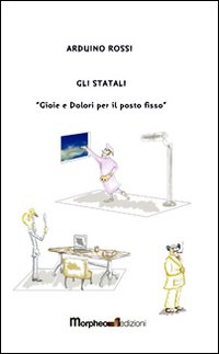 Gli statali. Gioie e dolori per il posto fisso