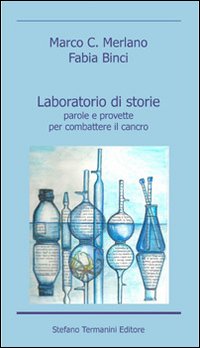 Laboratorio di storie. Parole e provette per combattere il cancro