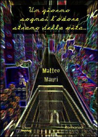 Un giorno sogna l'odore strano della vita