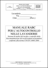 Manuale RABC per l'autocontrollo nelle lavanderie. Sistema di analisi del rischio e controllo della biocontaminazione dei tessili trattati in lavanderie..-RO