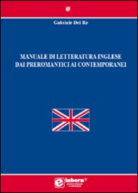 Manuale di letteratura inglese dai preromantici ai contemporanei
