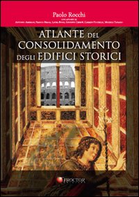 Atlante del consolidamento degli edifici storici