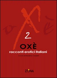 Oxè 2. Racconti erotici italiani