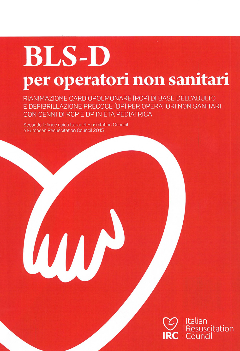 BLS-D per operatori non sanitari. Basic Life support and Early Defibrillation